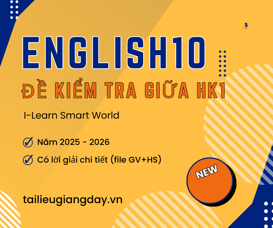 Bộ 10 đề kiểm tra giữa học kì 1 - Môn Tiếng Anh 10 - I-Learn Smart World - Năm 2025-2026